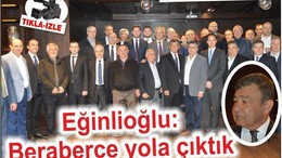 EĞİNLİOĞLU‘BERABERCE YOLA ÇIKTIK’