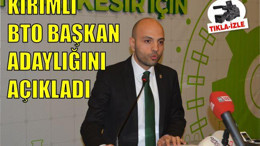 KIRIMLI BTO ADAYLIĞINI AÇIKLADI