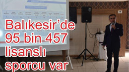 Balıkesir’de 95 bin 457 lisanslı sporcu var