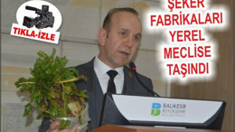 ŞEKER FABRİKALARI YEREL MECLİSE TAŞINDI