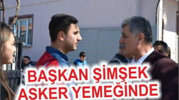 BAŞKAN ŞİMŞEK ASKER YEMEĞİNDE
