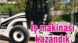 ‘İş makinası kazandık’