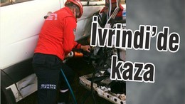 İVRİNDİ’DE KAZA