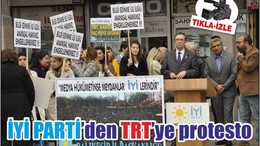 İYİ PARTİ’DEN TRT’YE PROTESTO