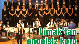 LİMAK ENERJİ’DEN ENGELSİZ MÜZİK KOROSU