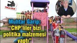 DELİKLİTAŞ MUHTARI ERHAN GARİP:  "AYRIMCILIK YOK!, CHP'LİLER BİZİ POLİTİKA MALZEMESİ YAPTILAR"