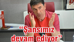 Şansımız devam ediyor