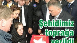 ŞEHİDİMİZ TOPRAĞA VERİLDİ