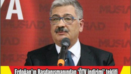 Erdoğan’ın Başdanışmanından ‘ÖTV indirimi’ teklifi