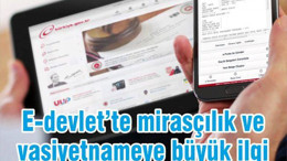 e-Devlet'teki Mirasçılık ve Vasiyetnameye Büyük İlgi