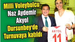 Milli Voleybolcu Naz Aydemir Akyol Dursunbey’de Turnuvaya katıldı