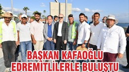 Başkan Zekai Kafaoğlu Edremitliler ile buluştu