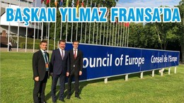 BAŞKAN YILMAZ FRANSA’DA