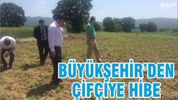 BÜYÜKŞEHİR’DEN ÇİFTÇİYE HİBE