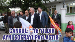 CANKUL, “16 YILDIR AYNI SOFRAYI PAYLAŞTIK”