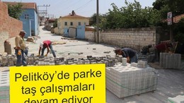 PELİTKÖY’DE PARKE TAŞ ÇALIŞMALARI DEVAM EDİYOR