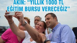AKIN: “YILLIK 1000 TL GENÇLİK BURSU VERECEĞİZ”
