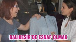 BALIKESİR’DE ESNAF OLMAK