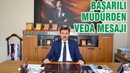 BAŞARILI MÜDÜR’DEN VEDA MESAJI