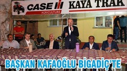 BAŞKAN KAFAOĞLU BİGADİÇ’TE