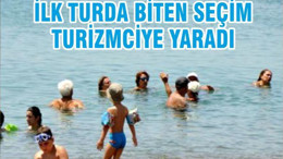 İLK TURDA BİTEN SEÇİM TURİZMCİYE YARADI