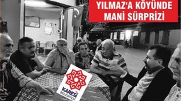 YILMAZ’A KÖYÜNDE MANİ SÜRPRİZİ