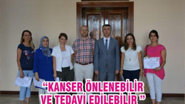 “KANSER ÖNLENEBİLİR VE TEDAVİ EDİLEBİLİR ”