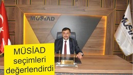 MÜSİAD “SAĞ SALİM ÇIKTIK”