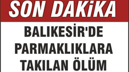 BALIKESİR’DE PARMAKLIKLARA TAKILAN ÖLÜM