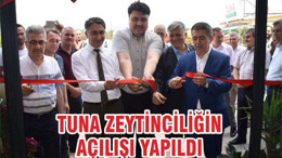 TUNA ZEYTİNCİLİĞİN AÇILIŞI YAPILDI
