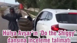 Hülya Avşar’ın ‘Do the Shiggy' dansına inceleme talimatı