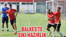 BALKES'TE SIKI HAZIRLIK