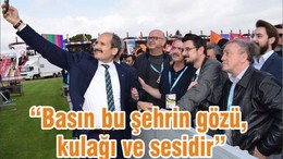 “Basın bu şehrin gözü, kulağı ve sesidir”