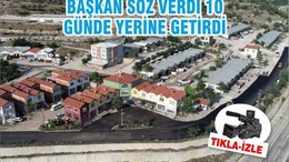BAŞKAN SÖZ VERDİ 10 GÜNDE YERİNE GETİRDİ