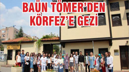 BAÜN TÖMER’DEN KÖRFEZ’E GEZİ