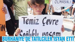 BURHANİYE’DE TATİLCİLER İSYAN ETTİ