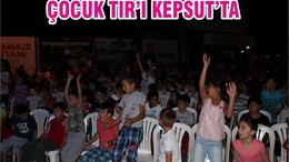 ÇOCUK TIR’I KEPSUT’TA