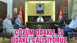 ÇÖZÜM ODAKLI, İŞ ODAKLI ÇALIŞIYORUZ