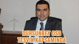DURSUNBEY OSB TEŞVİK KAPSAMINDA