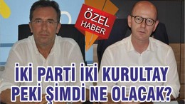 İKİ PARTİ İKİ KURULTAY PEKİ ŞİMDİ NE OLACAK?