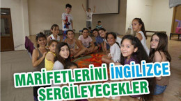 MARİFETLERİNİ İNGİLİZCE SERGİLEYECEKLER