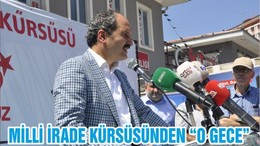 MİLLİ İRADE KÜRSÜSÜNDEN “O GECE”