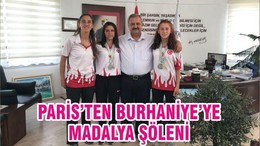 PARİS’TEN BURHANİYE’YE MADALYA ŞÖLENİ