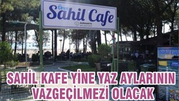 SAHİL KAFE YİNE YAZ AYLARININ VAZGEÇİLMEZİ OLACAK