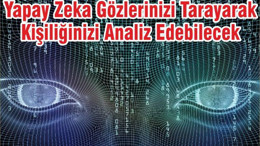 Yapay Zeka Gözlerinizi Tarayarak Kişiliğinizi Analiz Edebilecek