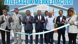 AİLE SAĞLIK MERKEZİ AÇILDI