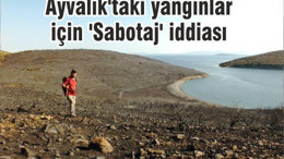 Ayvalık'taki yangınlar için 'Sabotaj' iddiası