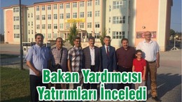 Bakan Yardımcısı Yatırımları İnceledi
