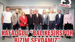 KAFAOĞLU “BALIKESİRSPOR BİZİM SEVDAMIZ”