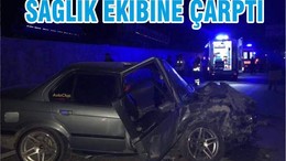 SAĞLIK EKİBİNE ÇARPTI